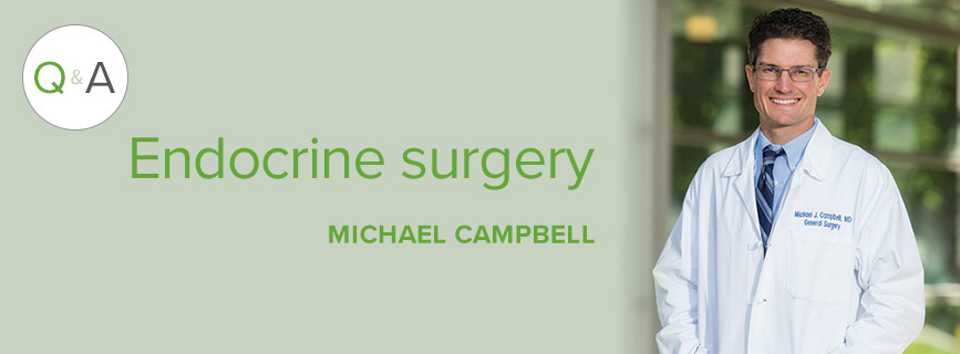 Q and A with Michael Campbell, M.D.